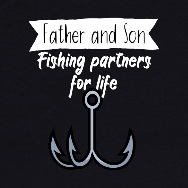 Father and son Fishing partners for life by maxcode